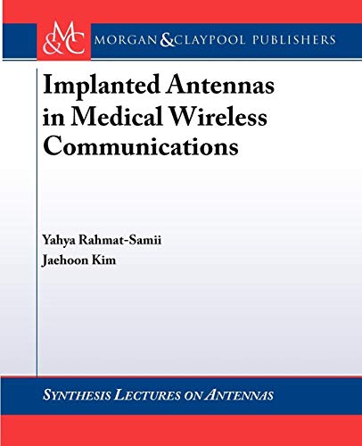 9781598290547: Implanted Antennas in Medical Wireless Communications (Synthesis Lectures on Antennas and Propagation)