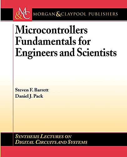 Imagen de archivo de Microcontrollers Fundamentals for Engineers And Scientists (Synthesis Lectures on Digital Circuits and Systems) a la venta por Phatpocket Limited
