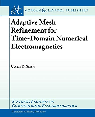 Stock image for Adaptive Mesh Refinement for Time-Domain Numerical Electromagnetics (Synthesis Lectures on Computational Electromagnetics) for sale by suffolkbooks