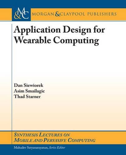 Imagen de archivo de Application Design for Wearable Computing (Synthesis Lectures on Mobile and Pervasive Computing) a la venta por suffolkbooks