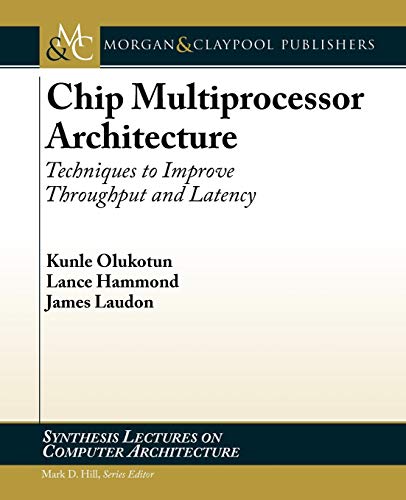 Beispielbild fr Chip Multiprocessor Architecture: Techniques to Improve Throughput and Latency (Synthesis Lectures on Computer Architecture) zum Verkauf von WorldofBooks