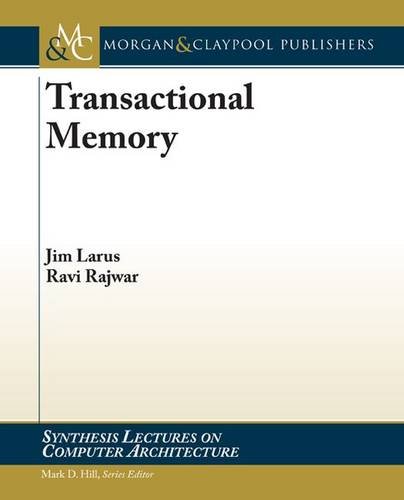 Transactional Memory (Synthesis Lectures on Computer Architecture, 2) (9781598291247) by James Larus; Ravi Rajwar