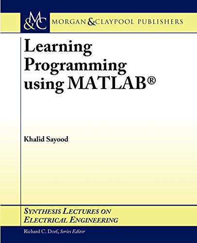 Imagen de archivo de Learning Programming using MATLAB (Synthesis Lectures on Electrical Engineering, 3) a la venta por suffolkbooks