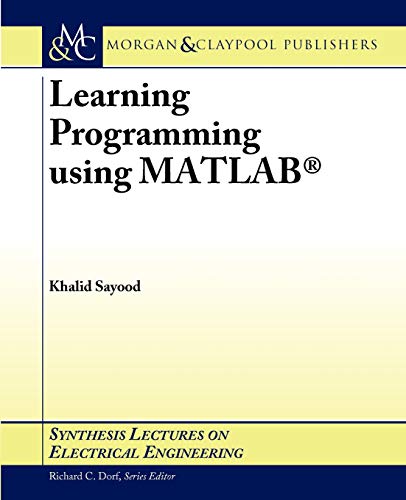 Stock image for Learning Programming using MATLAB (Synthesis Lectures on Electrical Engineering) for sale by BookOrders