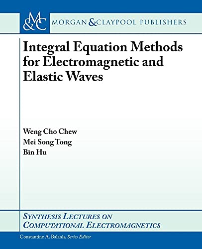 Stock image for Integral Equation Methods for Electromagnetic and Elastic Waves (Synthesis Lectures on Computational Electromagnetics) for sale by suffolkbooks