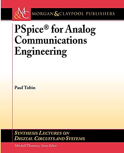 PSpice for Analog Communications Engineering (Synthesis Lectures on Digital Circuits and Systems) (9781598291605) by Tobin, Paul