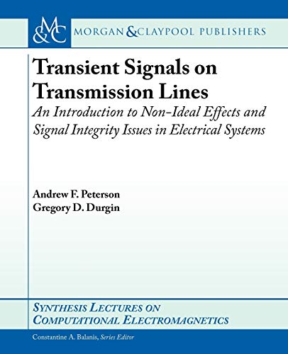 9781598298253: Transient Signals on Transmission Lines: An Introduction to Non-Ideal Effects and Signal Integrity Issues in Electrical Systems (Synthesis Lectures on Computational Electromagnetics)