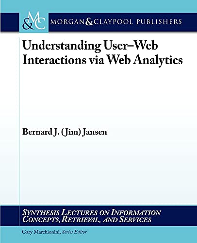 Beispielbild fr Understanding User-Web Interactions via Web Analytics (Synthesis Lectures on Information Concepts, Retrieval, and S) zum Verkauf von medimops