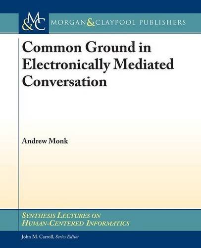 Stock image for Common Ground in Electronically Mediated Conversation (Synthesis Lectures on Human-centered Informatics, 1) for sale by suffolkbooks