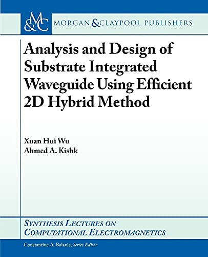 Imagen de archivo de Analysis and Design of Substrate Integrated Waveguide Using Efficient 2D Hybrid Method (Synthesis Lectures on Computational Electromagnetics) a la venta por Ergodebooks