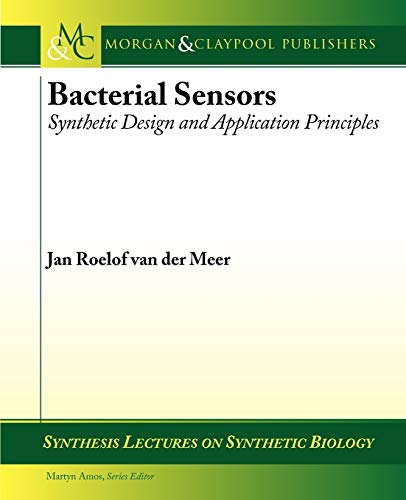 Stock image for Bacterial Sensors: Synthetic Design and Application Principles (Synthesis Lectures on Synthetic Biology) for sale by suffolkbooks