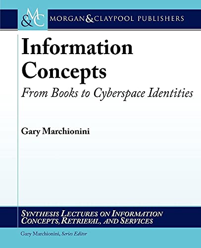 9781598299625: Information Concepts: From Books to Cyberspace Identities (Synthesis Lectures on Information Concepts, Retrieval, and Services)