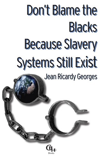 Imagen de archivo de DON'T BLAME THE BLACKS BECAUSE SLAVERY SYSTEMS STILL EXIST a la venta por lottabooks