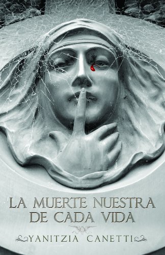 La muerte nuestra de cada vida (Spanish Edition) (9781598350975) by Yanitzia Canetti