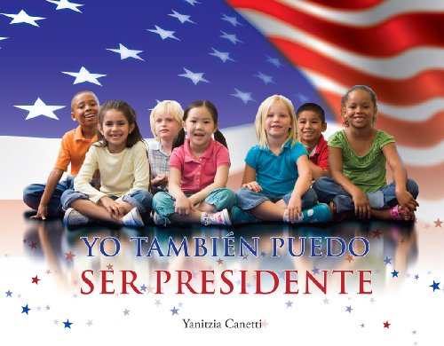 Yo tambiÃ©n puedo ser presidente (Spanish Edition) (9781598351002) by Yanitzia Canetti