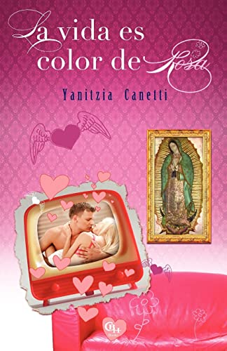 La vida es color de Rosa (Spanish Edition) (9781598351125) by Canetti, Yanitzia