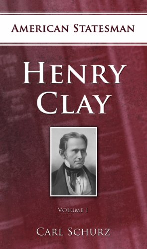 Henry Clay Volume I (American Statesmen) (9781598380408) by Carl Schurz