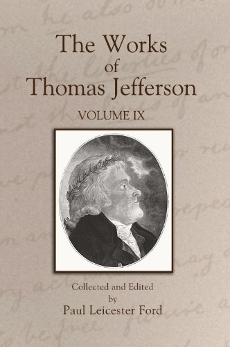 The Works of Thomas Jefferson: Volume IX (The Works of Thomas Jefferson (Library Bound), IX) (9781598380644) by Thomas Jefferson
