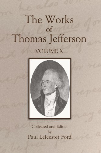 The Works of Thomas Jefferson: Volume X (The Works of Thomas Jefferson (Library Bound), X) (9781598380651) by Thomas Jefferson