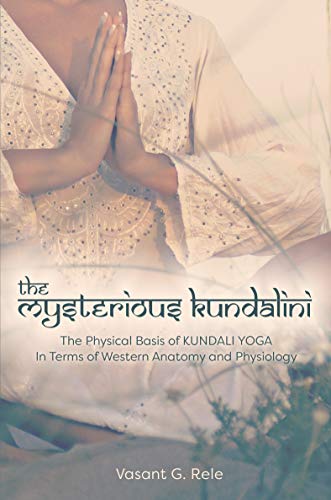 Beispielbild fr The Mysterious Kundalini The Physical Basis of the "Kundali (Hatha) Yoga" in Terms of Western Anatomy and Physiology zum Verkauf von GF Books, Inc.