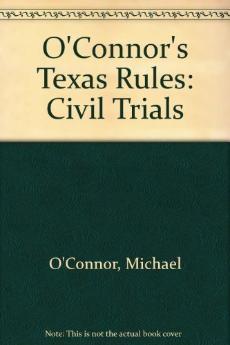 O'Connor's Texas Rules * Civil Trials 2006 (9781598390094) by Michol O'Connor