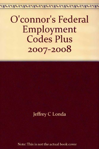 Imagen de archivo de O'connor's Federal Employment Codes Plus 2007-2008 a la venta por HPB-Red