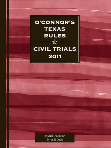 O'Connor's Texas Rules * Civil Trials 2011 by Michol O'Connor (2011-01-15) (9781598391145) by Michol O'Connor