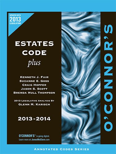 9781598391725: O'Connor's Estates Code Plus 2013-2014