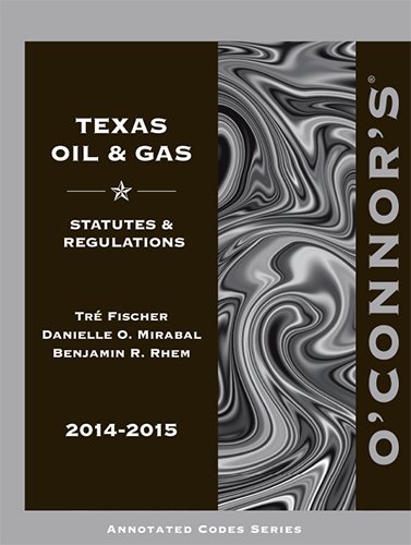 O'Connor's Texas Oil & Gas 2014-2015 - Fischer, Tré; Mirabal, Danielle O.; Rhem, Benjamin R.