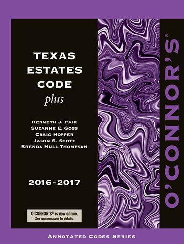 Imagen de archivo de O'Connor's Texas Estates Code Plus 2016-2017 a la venta por HPB-Red