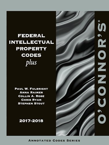 9781598392722: O'Connor's Federal Intellectual Property Codes Plus 2017-2018