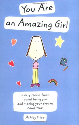 Beispielbild fr YOU ARE AN AMAZING GIRL: A very special book about being you and making your dreams come true zum Verkauf von Wonder Book