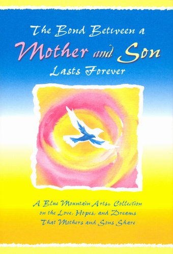 9781598420715: The Bond Between a Mother And Son Lasts Forever: A Blue Mountain Arts Collection on the Love, Hopes, And Dreams That Mothers And Sons Share