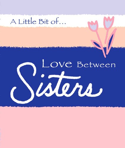 A Little Bit of... Love Between Sisters (A Little Bit of Series) (9781598421026) by A Blue Mountain Arts Collection