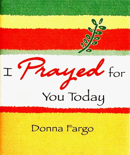 I Prayed for You Today (9781598421033) by Fargo, Donna