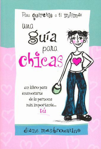 Stock image for Para Quererte a Ti Misma: Una Guia Para Chicas (Spanish the Girl's Guide to Loving Yourself): A Book Abot Falling in Love with the One Person Who Ma for sale by ThriftBooks-Atlanta