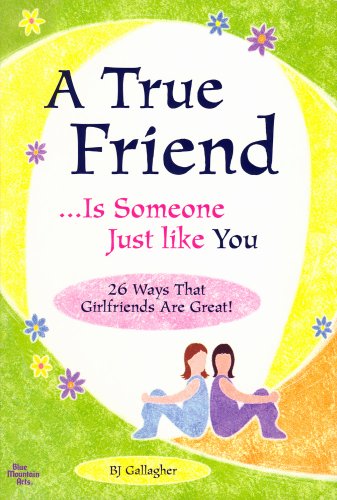 Imagen de archivo de A True Friend. Is Someone Just Like You: 26 Ways That Girlfriends Are Great! a la venta por AwesomeBooks