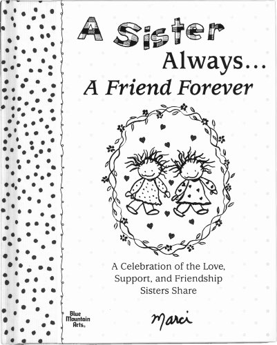 9781598422504: A Sister Always... a Friend Forever: A Celebration of the Love, Support, and Friendship Sisters Share