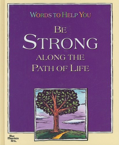 9781598422528: Words to Help You Be Stong Along the Path of Life