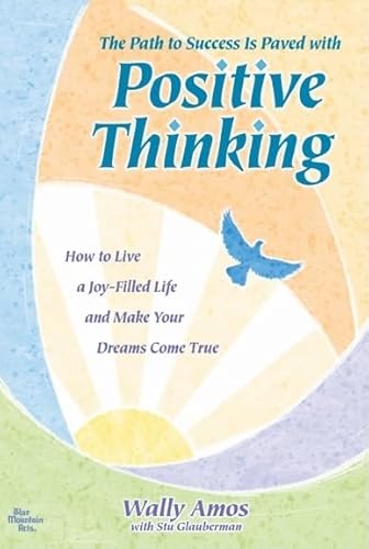 9781598422573: The Path to Success is Paved with Positive Thinking: How to Live a Joy-Filled Life and Make Your Dreams Come True