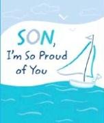 Son, I'm So Proud of You: A Blue Mountain Arts Collection Filled With Words of Love and Pride for a Son Who Means So Much (9781598422856) by Blue Mountain Arts