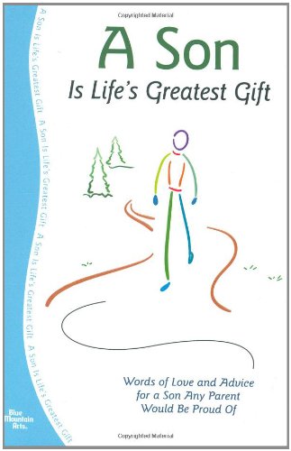 Imagen de archivo de A Son Is Life's Greatest Gift : Words of Love and Advice for a Son Any Parent Would Be Proud Of a la venta por Better World Books