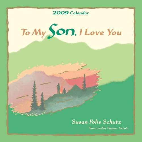 To My Son, I Love You 2009 Calendar (9781598423198) by Schutz, Susan Polis