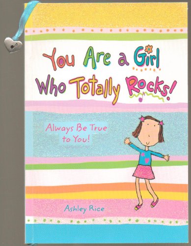 Imagen de archivo de You Are a Girl Who Totally Rocks: Always Be True to You a la venta por SecondSale