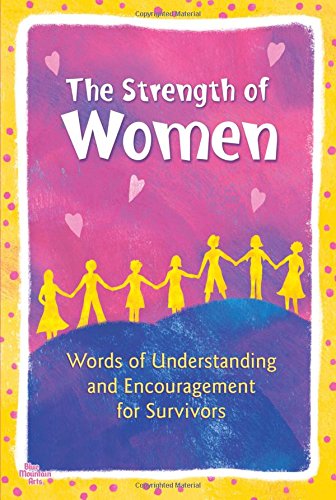 Stock image for The Strength of Women: Words of Understanding and Encouragement for Survivors for sale by SecondSale