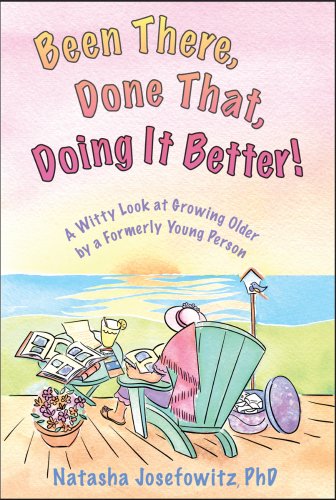 Stock image for Been There, Done That: A Witty Look at Growing Older By a Formerly Young Person for sale by Wonder Book