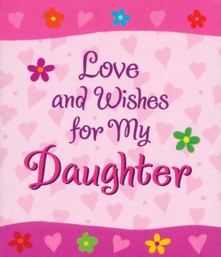 LOVE AND WISHES FOR MY DAUGHTER (9781598424294) by Blue Mountain Arts Collection