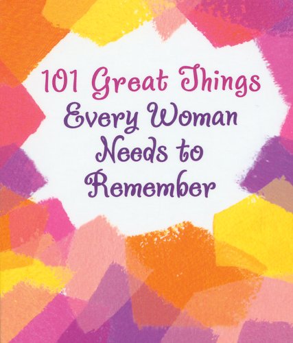 9781598424539: 101 GREAT THINGS EVERY WOMAN NEEDS TO REMEMBER by Blue Mountain Arts Collection (2010) Hardcover