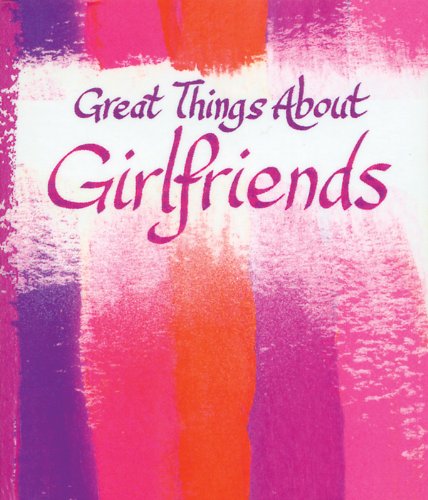 GREAT THINGS ABOUT GIRLFRIENDS (9781598424614) by Blue Mountain Arts Collection