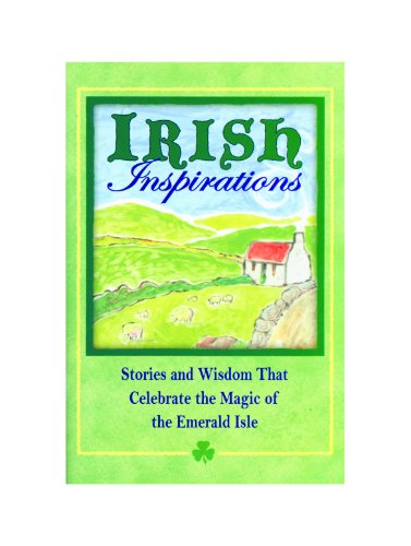 Stock image for Irish Inspirations: Stories and Wisdom That Celebrate the Magic of the Emerald Isle for sale by SecondSale